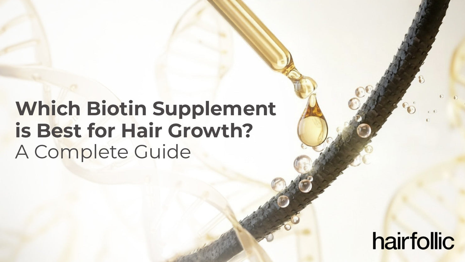 Which Biotin Supplement is Best for Hair Growth? A Complete Guide